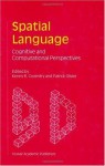 Spatial Language: Cognitive and Computational Perspectives - Kenny R. Coventry, P. Olivier