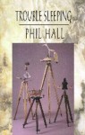 Trouble Sleeping - Phil Hall