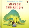 Where Did Dinosaurs Go? - Mike Unwin, Cheryl Evans, Toni Goffe