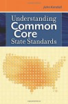 Understanding Common Core Standards - John Kendall