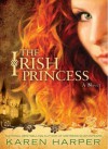 The Irish Princess - Karen Harper