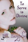 To Serve is Divine - R.E. Hargrave