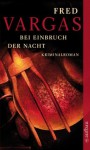 Bei Einbruch der Nacht: Kriminalroman (Kommissar Adamsberg ermittelt) (German Edition) - Fred Vargas