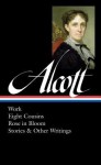 Louisa May Alcott: Work, Eight Cousins, Rose in Bloom, Stories & Other Writings: (Library of America #256) - Louisa May Alcott, Susan Cheever