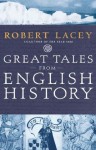 Great Tales from English History, Vol 1 - Robert Lacey