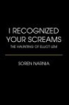 I Recognized Your Screams: The Haunting of Elliot LEM - Soren Narnia
