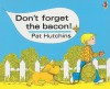 Don't Forget The Bacon - Pat Hutchins