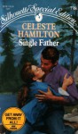 Single Father (Silhouette Special Edition #738) - Celeste Hamilton