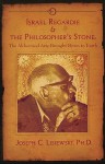 Israel Regardie & The Philosophers Stone: The Alchemical Arts Brought Down To Earth - Joseph C. Lisiewski