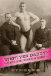 Who's Yer Daddy?: Gay Writers Celebrate Their Mentors and Forerunners - Jim Elledge, David Groff