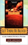 Let There Be Blood (A Lord Ambrose Historical Mystery) - Jane Jakeman