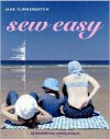 Sew Easy: 60 Blissfully Easy Sewing Projects - Jane Cumberbatch