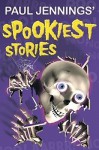 Paul Jennings' Spookiest Stories - Paul Jennings