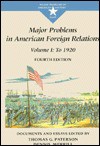 Major Problems in American Foreign Relations: Documents and Essays - Thomas G. Paterson