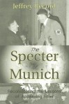 The Specter Of Munich: Reconsidering The Lessons Of Appeasing Hitler - Jeffrey Record