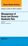 Management of Acute and Chronic Headache Pain, an Issue of Medical Clinics - Steven D. Waldman