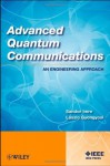 Advanced Quantum Communications: An Engineering Approach - Sandor Imre, Laszlo Gyongyosi, Saandor Imre