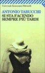 Si sta facendo sempre più tardi: romanzo in forma di lettere - Antonio Tabucchi