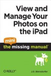 View and Manage Your Photos on the iPad: The Mini Missing Manual - J.D. Biersdorfer