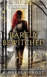 Barely Bewitched - Kimberly Frost