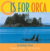 O is for Orca: An Alphabet Book - Andrea Helman, Art Wolfe