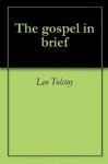 The gospel in brief - Leo Tolstoy