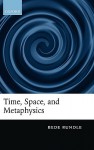 Time, Space, and Metaphysics - Bede Rundle