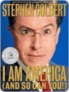 I am America (And So Can You!) - Stephen Colbert