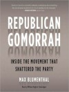 Republican Gomorrah: Inside the Movement that Shattered the Party (MP3 Book) - Max Blumenthal, William Hughes