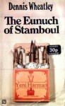 The Eunuch of Stamboul - Dennis Wheatley