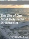 The Life of Our most Holy Father S. Benedict - Pope Gregory I