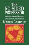 The No-sided Professor & Other Tales of Fantasy, Humor, Mystery & Philosophy - Martin Gardner