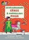 Extraordinary Ernie and Marvellous Maud - Frances Watts, Judy Watson