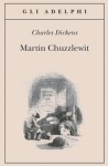 Martin Chuzzlewit - Bruno Oddera, Hablot Knight Browne, Charles Dickens