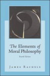 The Elements of Moral Philosophy - James Rachels