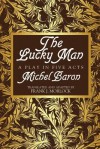 The Lucky Man: A Play in Five Acts - Michel Baron, Frank J. Morlock