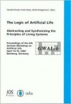 The Logic of Artificial Life: Abstracting and Synthesizing the Principles of Living Systems - Proceedings of the 6th German Workshop on Artificial Life - German Workshop on Artificial Life (6th, IOS Press, H. Schaub, F. Detje, U. Bruggemann, German Workshop on Artificial Life (6th