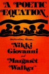 A Poetic Equation: Coversations Between Nikki Giovanni and Margaret Walker - Nikki Giovanni, Margaret Walker