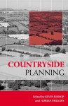 Countryside Planning: New Approaches to Management and Conservation - Kevin Bishop, Adrian Phillips