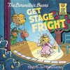 The Berenstain Bears Get Stage Fright - Stan Berenstain, Jan Berenstain