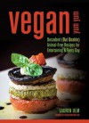 Vegan Yum Yum: Decadent (But Doable) Animal-Free Recipes for Entertaining and Everyday - Lauren Ulm