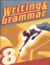 Writing and Grammar 8 Student Worktext - June W. Cates, Kimberly Y. Stegall, Dawn L. Watkins, Elizabeth Rose