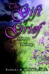 The Gift of Grief: A Journey of Discovery - Barbara Mitchell