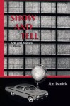 Show and Tell: New and Selected Poems (The University of Wisconsin Press Poetry Series) (Univ of Wisconsin Press Poetry Series) - Jim Daniels