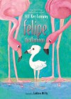 Felipe the Flamingo - Jill Ker Conway, Lokken Millis