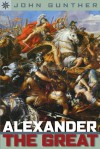 Alexander the Great - John Gunther