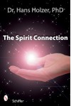 The Spirit Connection: How the Other Side Intervenes in Our Lives - Hans Holzer