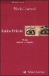 Antico Oriente: Storia, società, economia - Mario Liverani