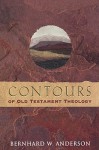 Contours of Old Testament Theology - Bernhard W. Anderson, Steven Bishop