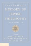 The Cambridge History of Jewish Philosophy: The Modern Era - Martin Kavka, Zachary Braiterman, David Novak